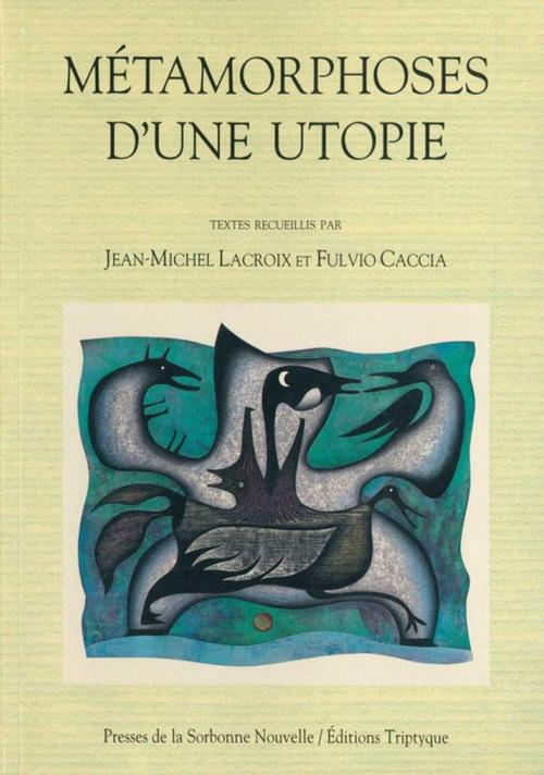Cover of the book Métamorphoses d'une utopie by Collectif, Presses Sorbonne Nouvelle via OpenEdition