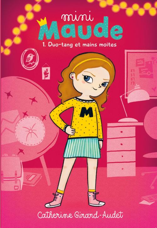 Cover of the book Mini Maude Tome 1 by Catherine Girard-Audet, Éditions Les Malins