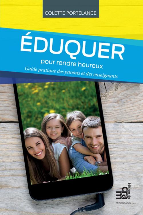 Cover of the book Eduquer pour rendre heureux by Colette Portelance, Éditions du CRAM