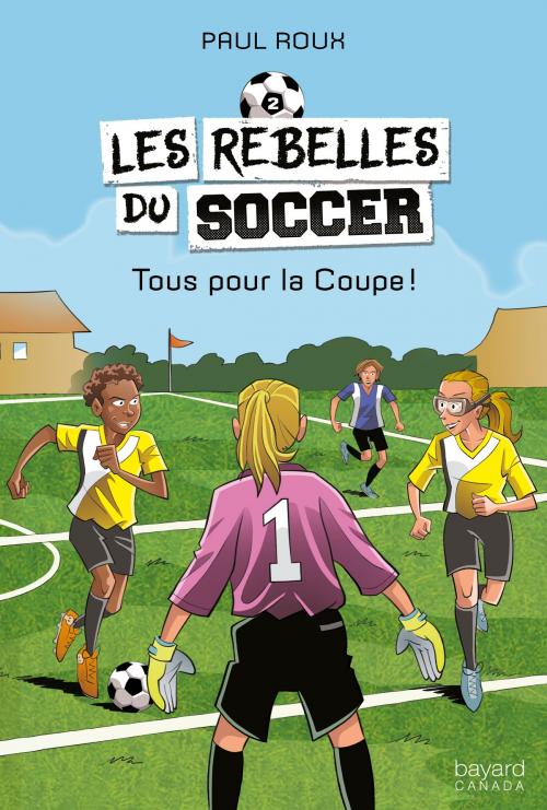 Cover of the book Tous pour la Coupe! by Paul Roux, Bayard Canada