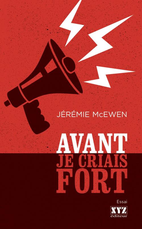 Cover of the book Avant je criais fort by Jérémie McEwen, Éditions XYZ