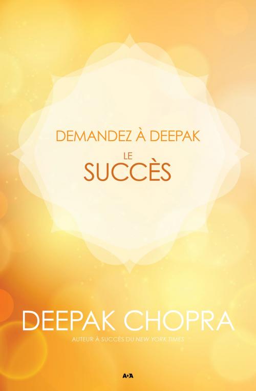 Cover of the book Demandez à Deepak - Le succès by Deepak Chopra, Éditions AdA