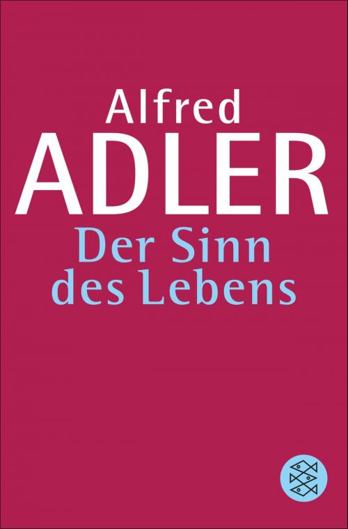 Cover of the book Der Sinn des Lebens by Alfred Adler, FISCHER E-Books