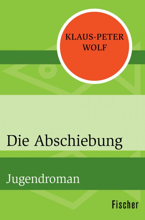 Cover of the book Die Abschiebung by Klaus-Peter Wolf, FISCHER Digital