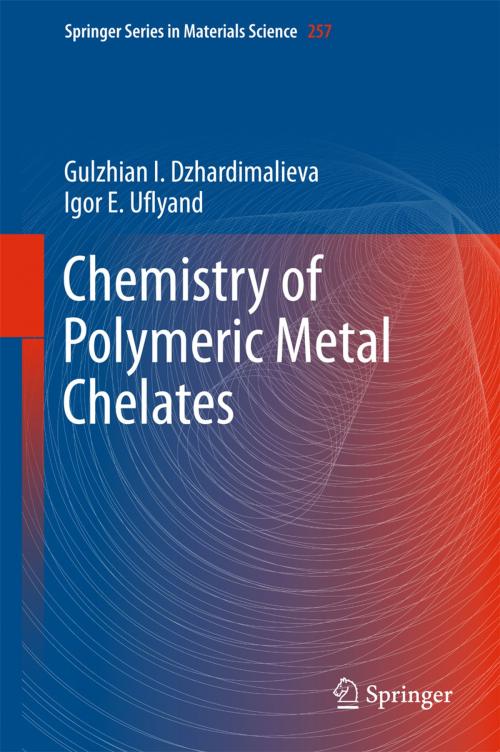Cover of the book Chemistry of Polymeric Metal Chelates by Gulzhian I. Dzhardimalieva, Igor E. Uflyand, Springer International Publishing