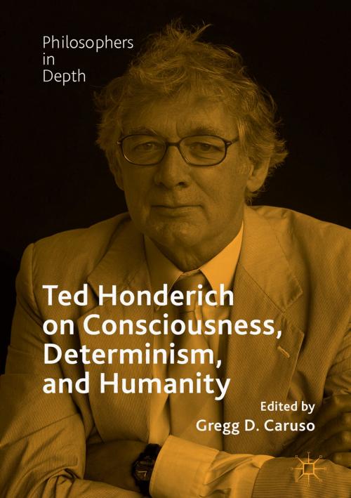 Cover of the book Ted Honderich on Consciousness, Determinism, and Humanity by , Springer International Publishing