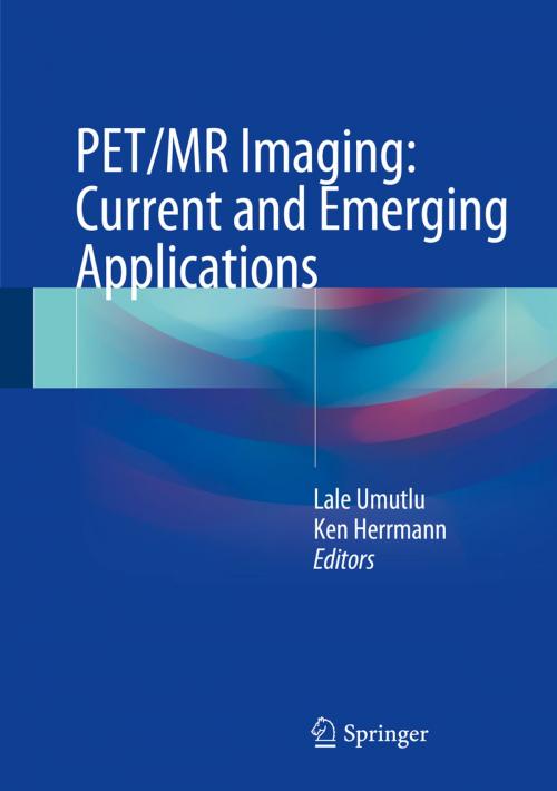 Cover of the book PET/MR Imaging: Current and Emerging Applications by , Springer International Publishing