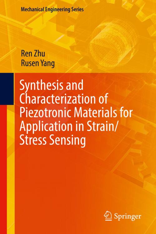 Cover of the book Synthesis and Characterization of Piezotronic Materials for Application in Strain/Stress Sensing by Ren Zhu, Rusen Yang, Springer International Publishing