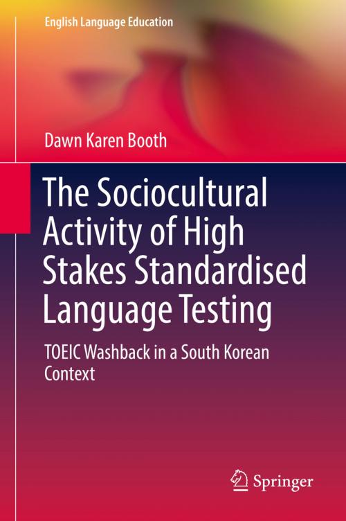 Cover of the book The Sociocultural Activity of High Stakes Standardised Language Testing by Dawn Karen Booth, Springer International Publishing