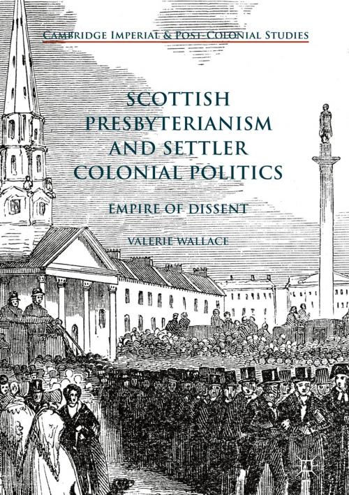 Cover of the book Scottish Presbyterianism and Settler Colonial Politics by Valerie Wallace, Springer International Publishing