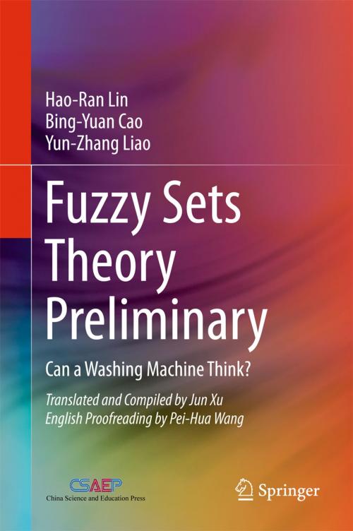 Cover of the book Fuzzy Sets Theory Preliminary by Hao-Ran Lin, Bing-Yuan Cao, Yun-zhang Liao, Springer International Publishing