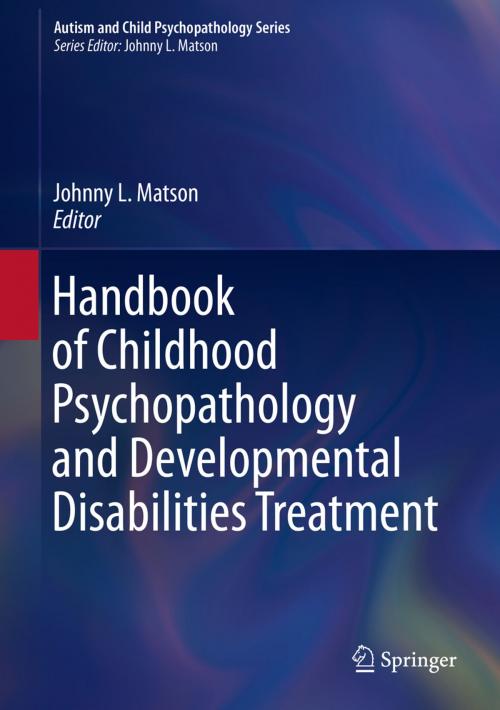 Cover of the book Handbook of Childhood Psychopathology and Developmental Disabilities Treatment by , Springer International Publishing