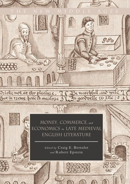 Cover of the book Money, Commerce, and Economics in Late Medieval English Literature by , Springer International Publishing