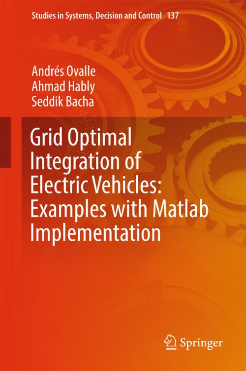 Cover of the book Grid Optimal Integration of Electric Vehicles: Examples with Matlab Implementation by Andrés Ovalle, Ahmad Hably, Seddik Bacha, Springer International Publishing