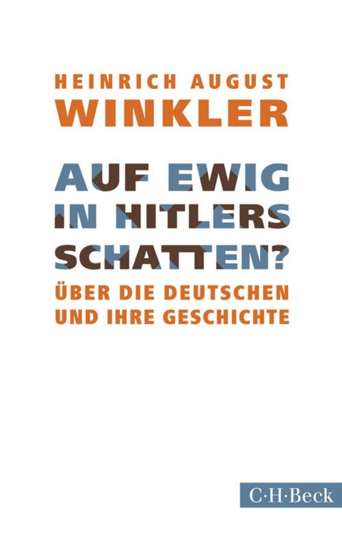 Cover of the book Auf ewig in Hitlers Schatten? by Heinrich August Winkler, C.H.Beck