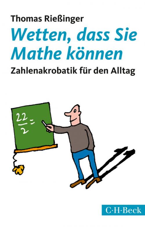 Cover of the book Wetten, dass Sie Mathe können by Thomas Rießinger, C.H.Beck