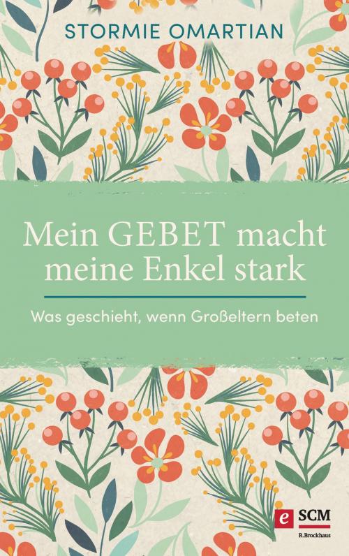 Cover of the book Mein Gebet macht meine Enkel stark by Stormie Omartian, SCM R.Brockhaus