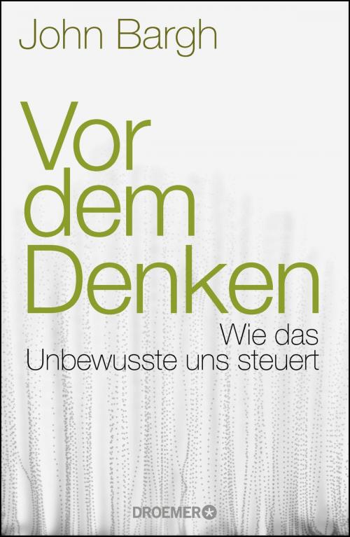 Cover of the book Vor dem Denken by John Bargh, Droemer eBook