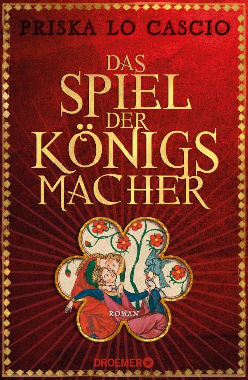 Cover of the book Das Spiel der Königsmacher by Priska Lo Cascio, Droemer eBook