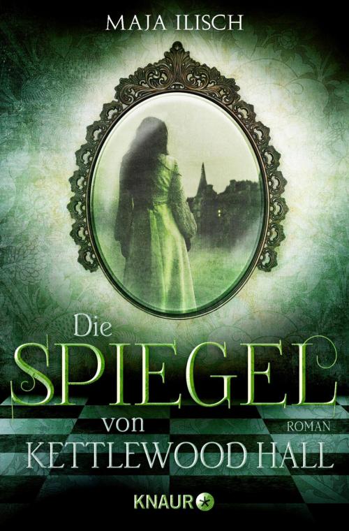 Cover of the book Die Spiegel von Kettlewood Hall by Maja Ilisch, Knaur eBook