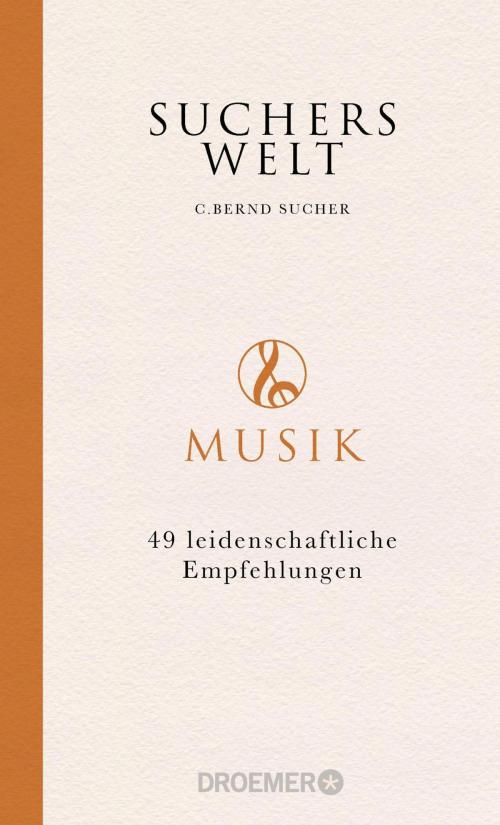 Cover of the book Suchers Welt: Musik by C. Bernd Sucher, Droemer eBook