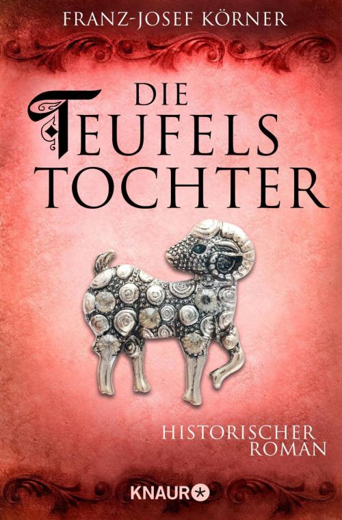 Cover of the book Die Teufelstochter by Franz-Josef Körner, Knaur eBook