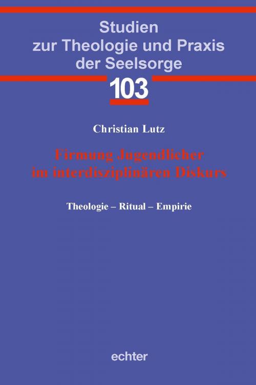 Cover of the book Firmung Jugendlicher im interdisziplinären Diskurs by Christian Lutz, Echter