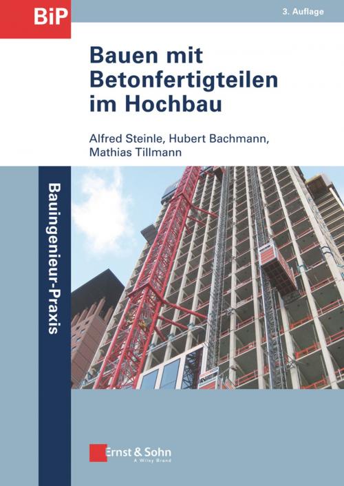 Cover of the book Bauen mit Betonfertigteilen im Hochbau by Alfred Steinle, Hubert Bachmann, Mathias Tillmann, Wiley