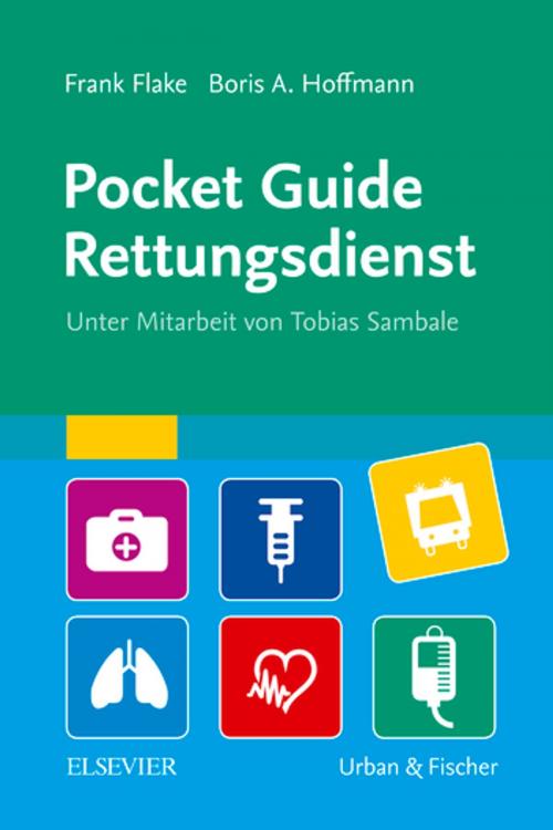 Cover of the book Pocket Guide Rettungsdienst by Frank Flake, Boris A. Hoffmann, Tobias Sambale, Elsevier Health Sciences