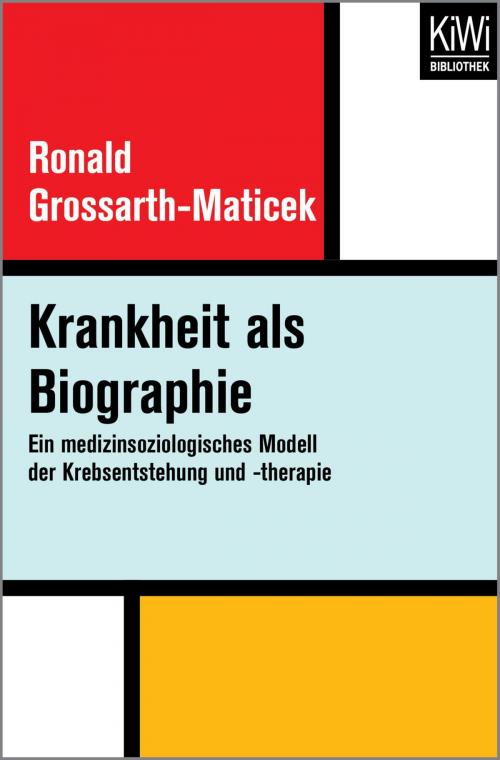 Cover of the book Krankheit als Biographie by Ronald Grossarth-Maticek, Kiwi Bibliothek