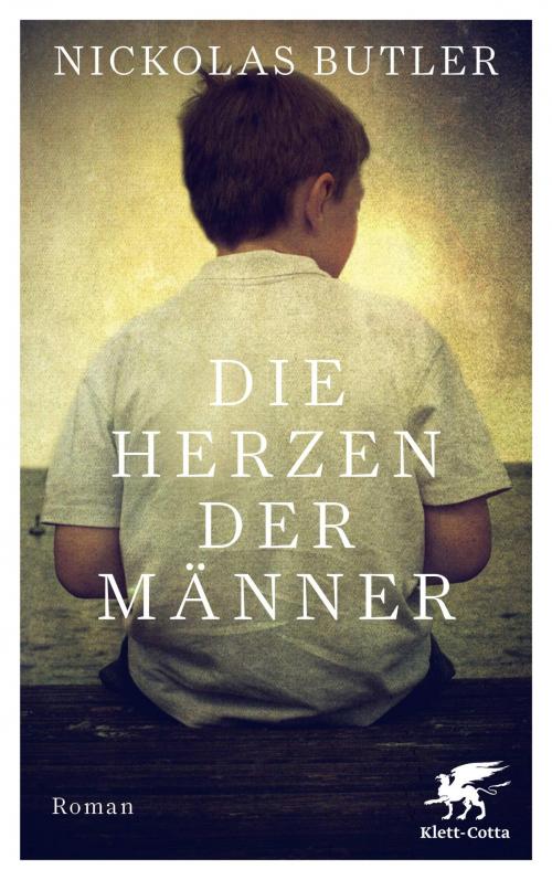 Cover of the book Die Herzen der Männer by Nickolas Butler, Klett-Cotta