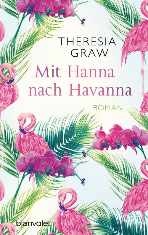 Cover of the book Mit Hanna nach Havanna by Theresia Graw, Blanvalet Taschenbuch Verlag