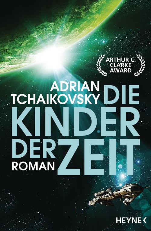 Cover of the book Die Kinder der Zeit by Adrian Tchaikovsky, Heyne Verlag