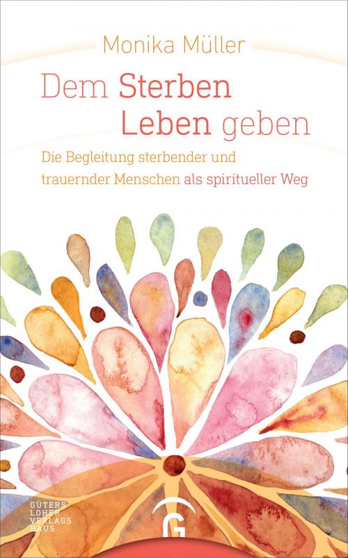Cover of the book Dem Sterben Leben geben by Lukas  Radbruch, Monika Müller, Gütersloher Verlagshaus