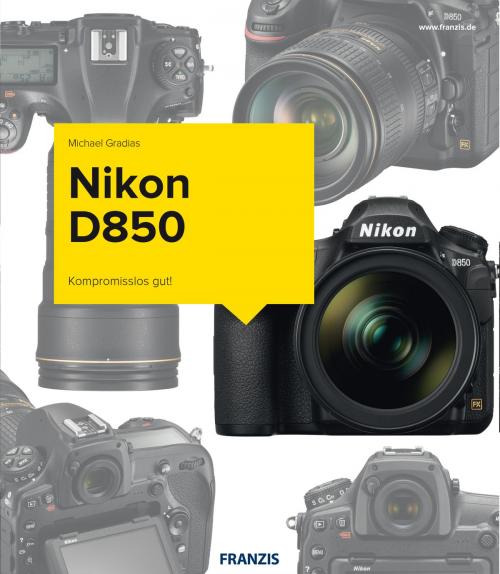 Cover of the book Kamerabuch Nikon D850 by Michael Gradias, Franzis Verlag