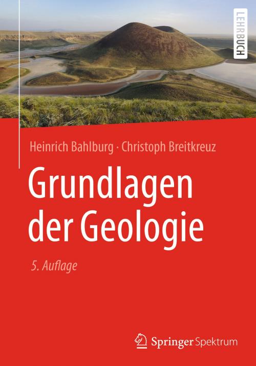 Cover of the book Grundlagen der Geologie by Heinrich Bahlburg, Christoph Breitkreuz, Springer Berlin Heidelberg