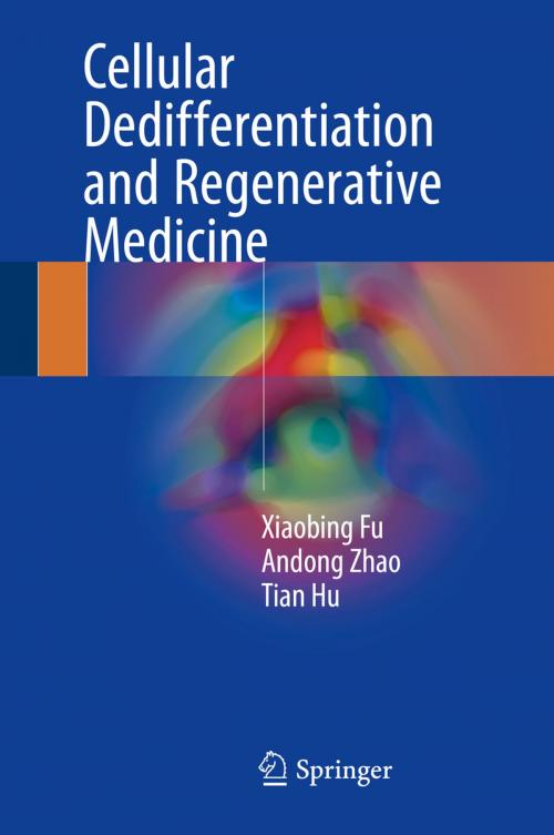 Cover of the book Cellular Dedifferentiation and Regenerative Medicine by Xiaobing Fu, Andong Zhao, Tian Hu, Springer Berlin Heidelberg