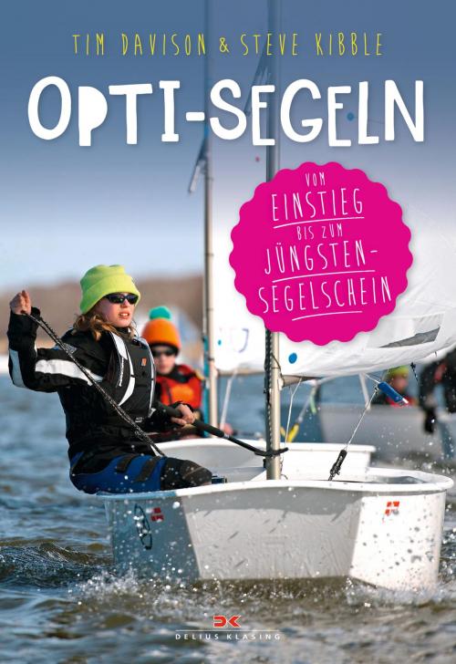 Cover of the book Opti-Segeln by Tim Davison, Steve Kibble, Delius Klasing Verlag