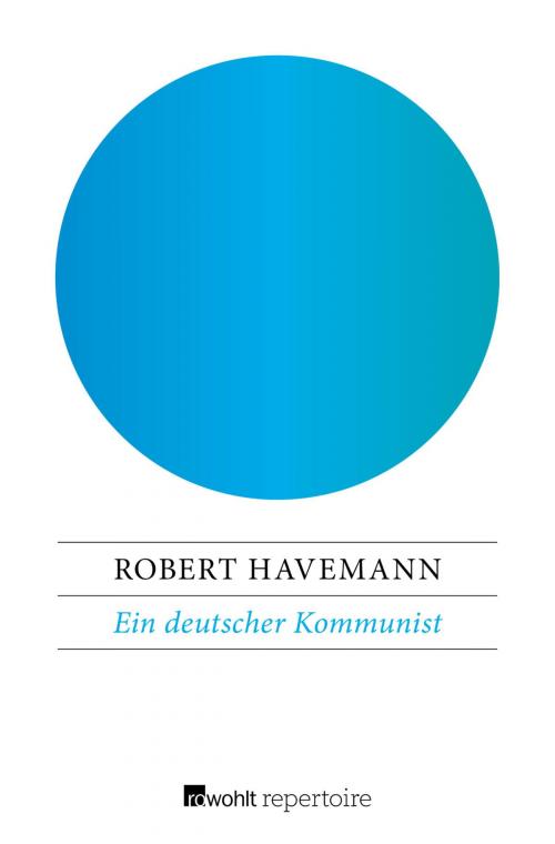 Cover of the book Ein deutscher Kommunist by Robert Havemann, Lucio Lombardo Radice, Rowohlt Repertoire