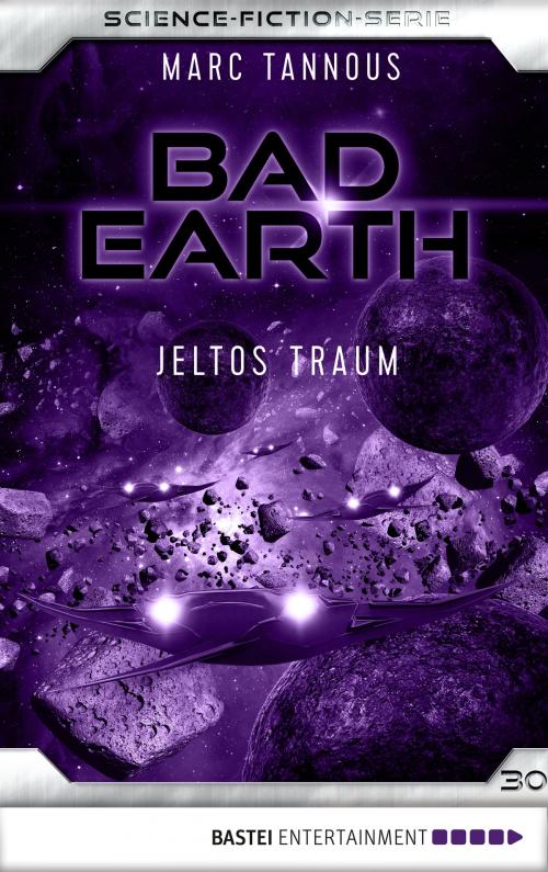 Cover of the book Bad Earth 30 - Science-Fiction-Serie by Marc Tannous, Bastei Entertainment