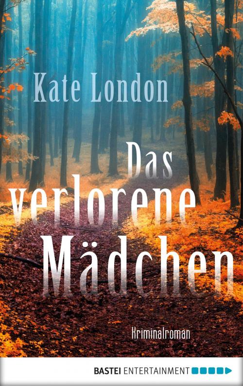 Cover of the book Das verlorene Mädchen by Kate London, Bastei Entertainment