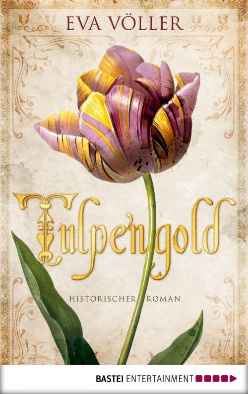 Cover of the book Tulpengold by Eva Völler, Bastei Entertainment
