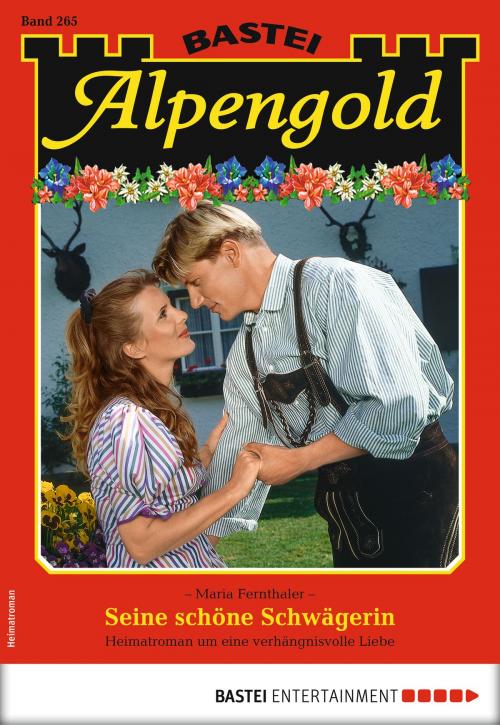Cover of the book Alpengold 265 - Heimatroman by Maria Fernthaler, Bastei Entertainment