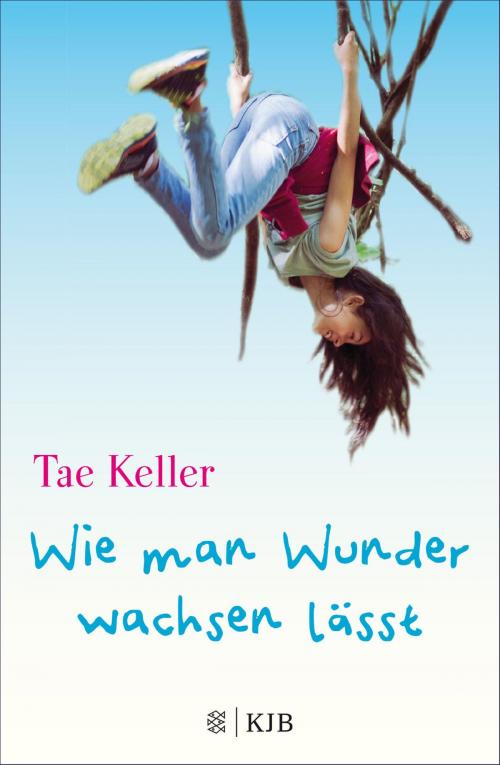 Cover of the book Wie man Wunder wachsen lässt by Tae Keller, FKJV: FISCHER Kinder- und Jugendbuch E-Books