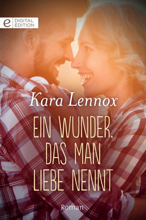Cover of the book Ein Wunder, das man Liebe nennt by Kara Lennox, CORA Verlag