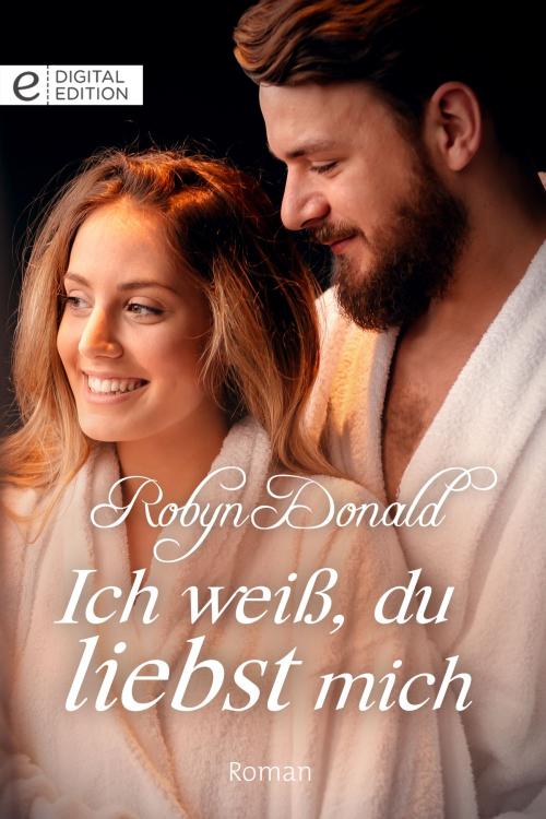 Cover of the book Ich weiß, du liebst mich by Robyn Donald, CORA Verlag