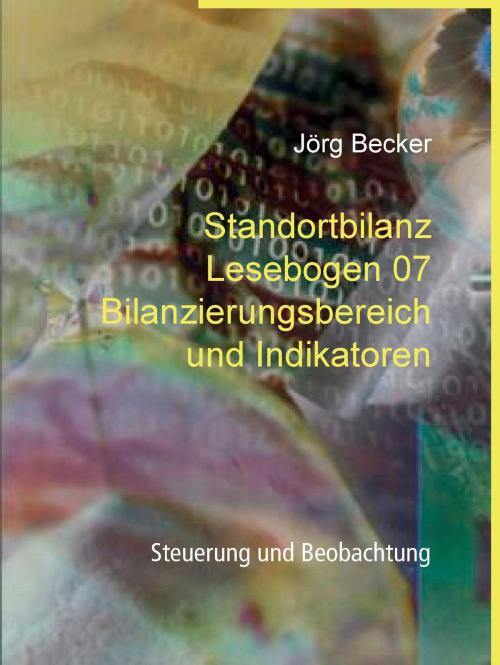 Cover of the book Standortbilanz Lesebogen 07 Bilanzierungsbereich und Indikatoren by Jörg Becker, Books on Demand