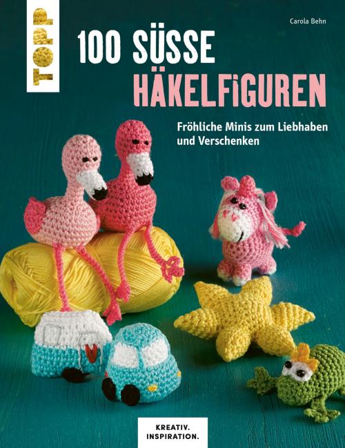 Cover of the book 100 süße Häkelfiguren by Carola Behn, TOPP