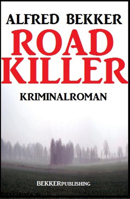 Cover of the book Road Killer by Alfred Bekker, Uksak E-Books