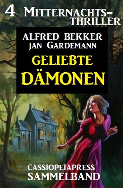 Cover of the book Sammelband 4 Mitternachts-Thriller: Geliebte Dämonen by Jan Gardemann, Alfred Bekker, Uksak E-Books